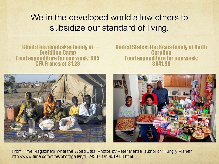 We in the developed world allow others to subsidize our standard of living. Chad: