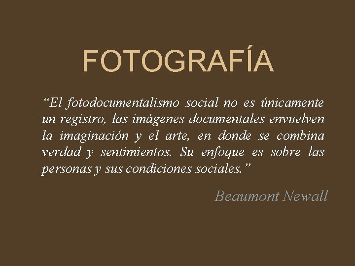 FOTOGRAFÍA “El fotodocumentalismo social no es únicamente un registro, las imágenes documentales envuelven la