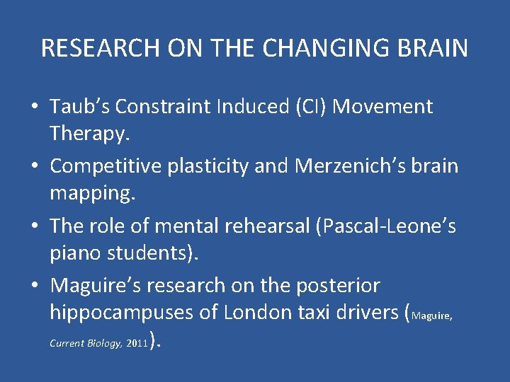 RESEARCH ON THE CHANGING BRAIN • Taub’s Constraint Induced (CI) Movement Therapy. • Competitive