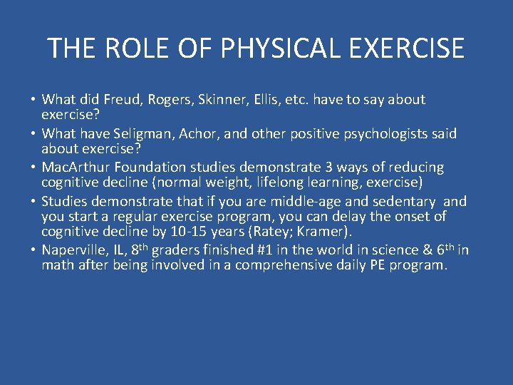 THE ROLE OF PHYSICAL EXERCISE • What did Freud, Rogers, Skinner, Ellis, etc. have