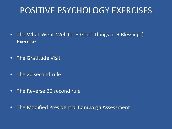 POSITIVE PSYCHOLOGY EXERCISES • The What-Went-Well (or 3 Good Things or 3 Blessings) Exercise