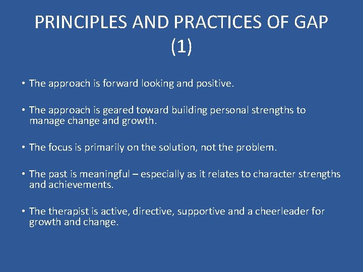 PRINCIPLES AND PRACTICES OF GAP (1) • The approach is forward looking and positive.