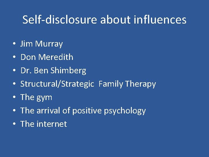 Self-disclosure about influences • • Jim Murray Don Meredith Dr. Ben Shimberg Structural/Strategic Family