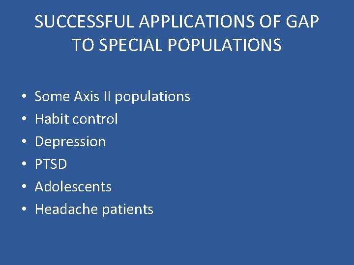 SUCCESSFUL APPLICATIONS OF GAP TO SPECIAL POPULATIONS • • • Some Axis II populations