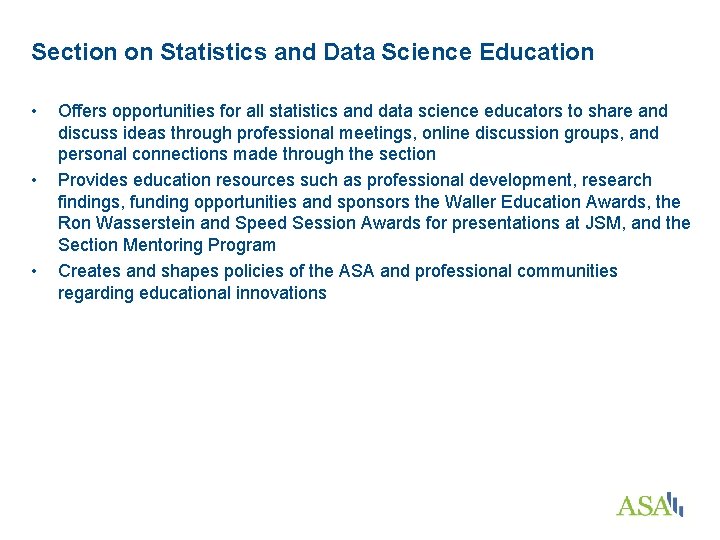 Section on Statistics and Data Science Education • • • Offers opportunities for all