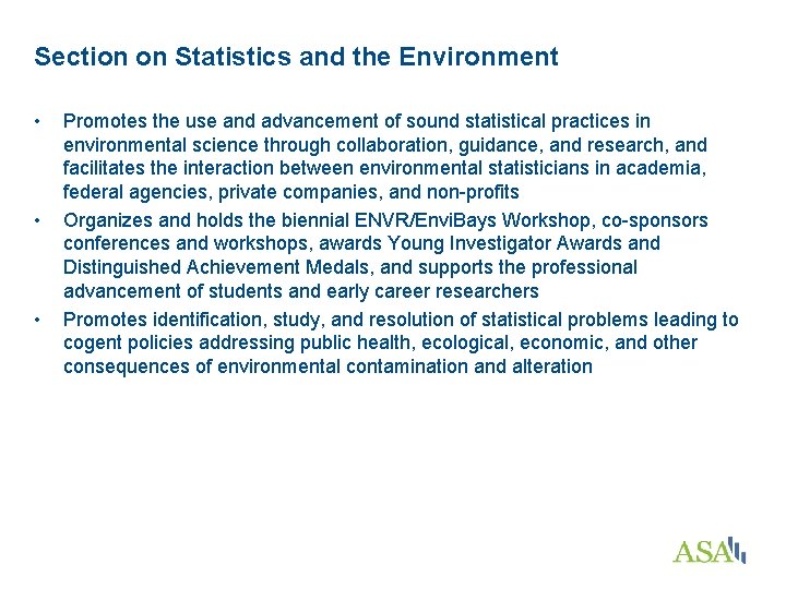 Section on Statistics and the Environment • • • Promotes the use and advancement