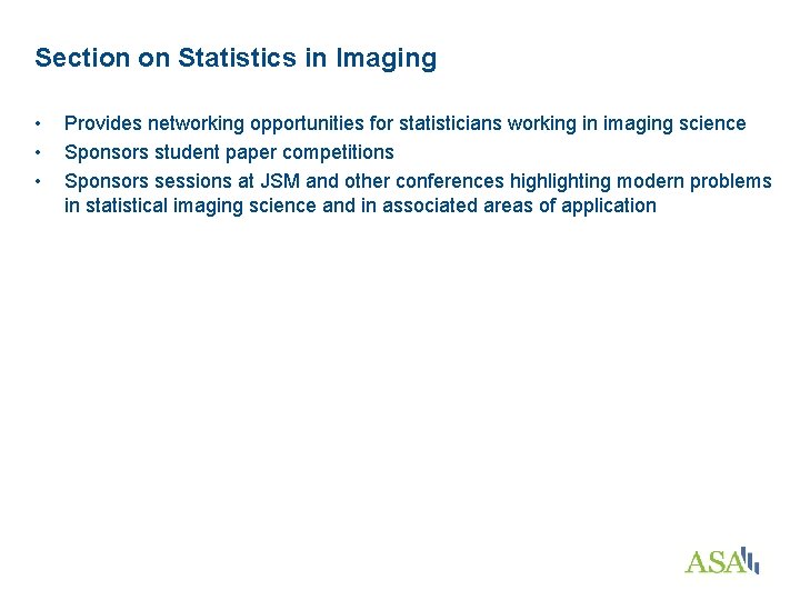 Section on Statistics in Imaging • • • Provides networking opportunities for statisticians working