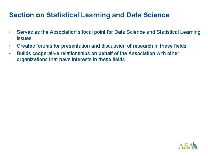 Section on Statistical Learning and Data Science • • • Serves as the Association's