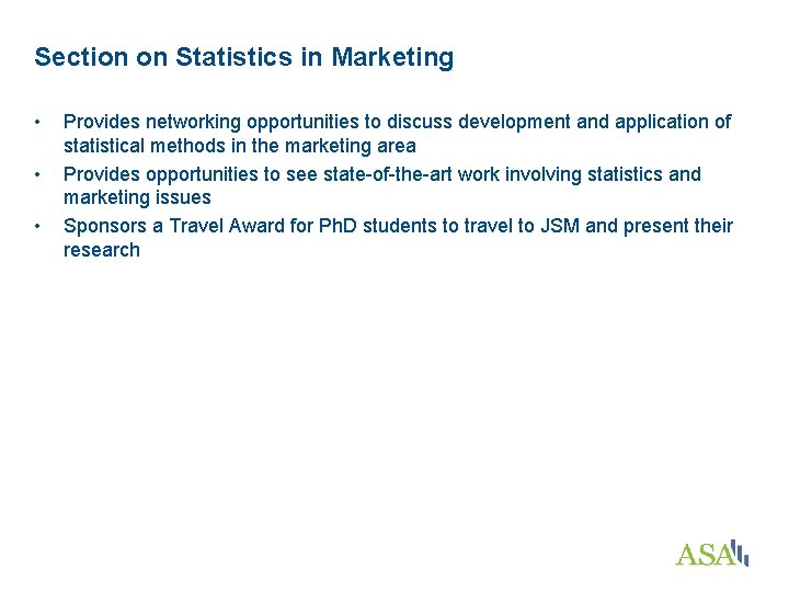 Section on Statistics in Marketing • • • Provides networking opportunities to discuss development
