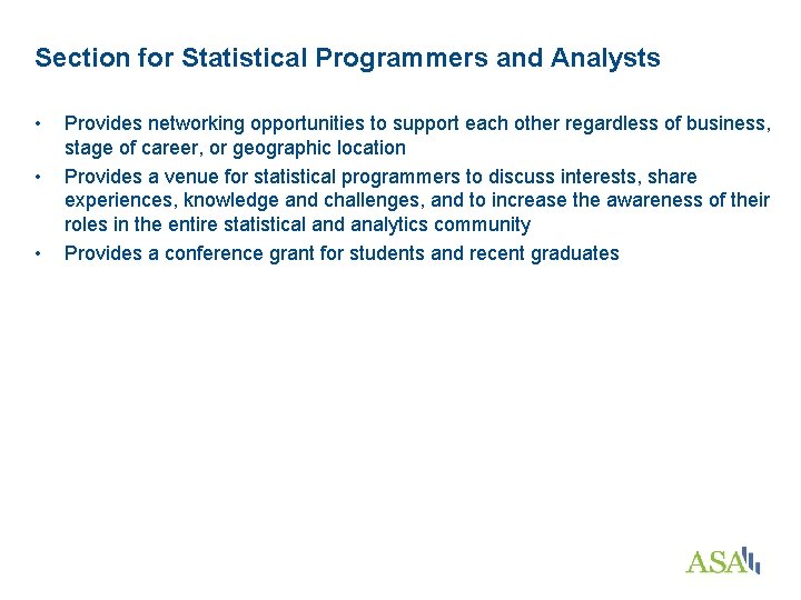 Section for Statistical Programmers and Analysts • • • Provides networking opportunities to support