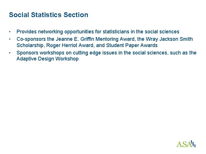 Social Statistics Section • • • Provides networking opportunities for statisticians in the social
