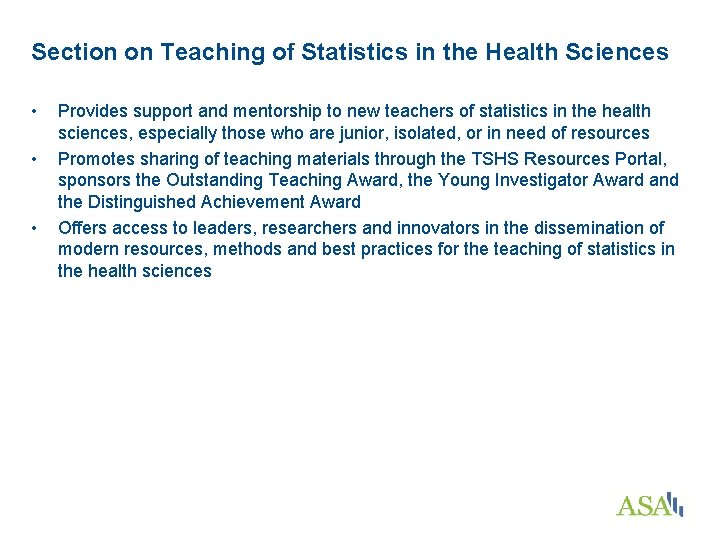 Section on Teaching of Statistics in the Health Sciences • • • Provides support