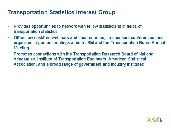 Transportation Statistics Interest Group • • • Provides opportunities to network with fellow statisticians