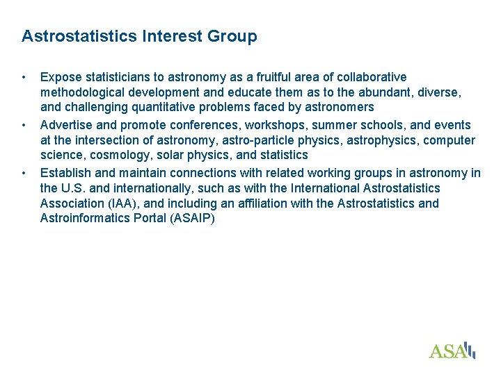 Astrostatistics Interest Group • • • Expose statisticians to astronomy as a fruitful area