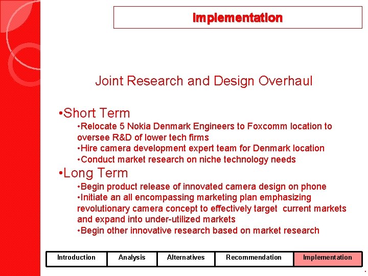 Implementation Joint Research and Design Overhaul • Short Term • Relocate 5 Nokia Denmark
