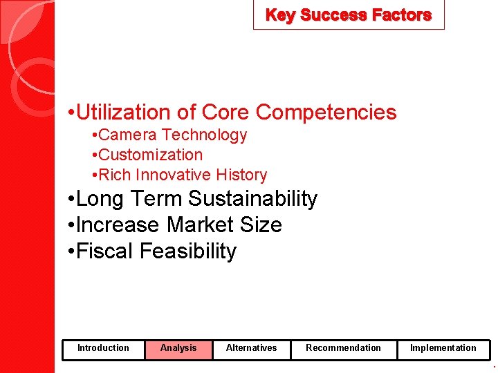 Key Success Factors • Utilization of Core Competencies • Camera Technology • Customization •