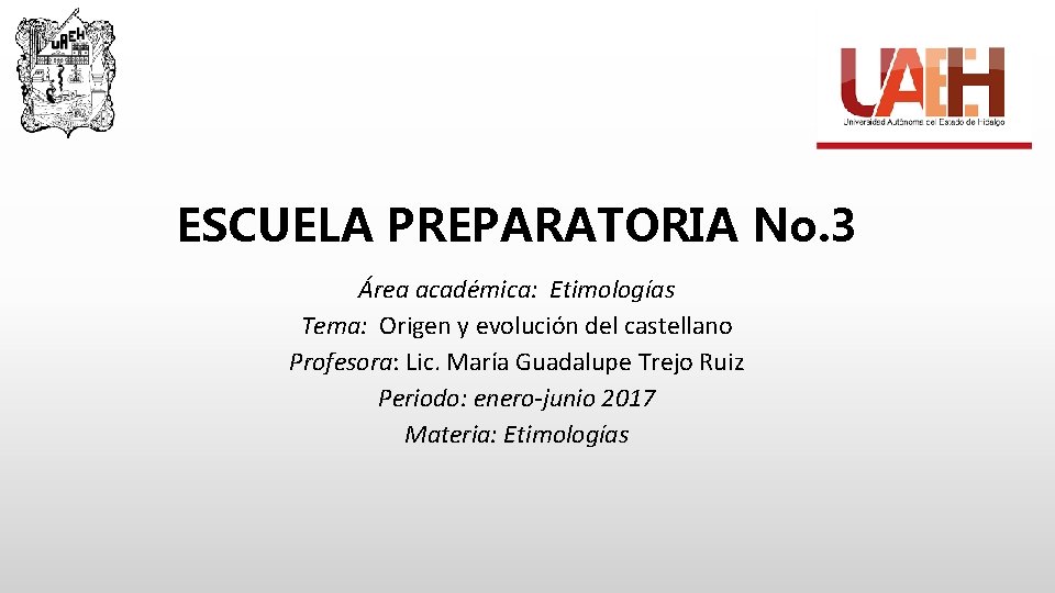 ESCUELA PREPARATORIA No. 3 Área académica: Etimologías Tema: Origen y evolución del castellano Profesora: