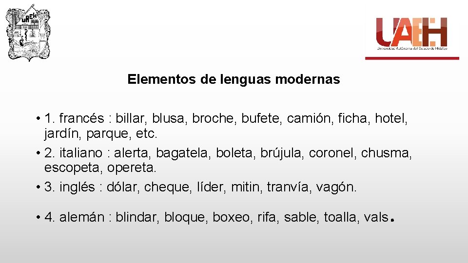 Elementos de lenguas modernas • 1. francés : billar, blusa, broche, bufete, camión, ficha,