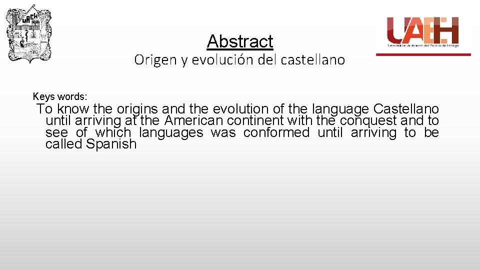 Abstract Origen y evolución del castellano Keys words: To know the origins and the