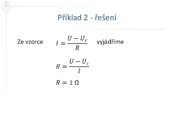 Příklad 2 - řešení Ze vzorce vyjádříme 