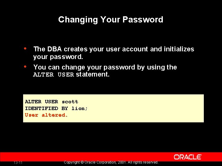 Changing Your Password • The DBA creates your user account and initializes your password.