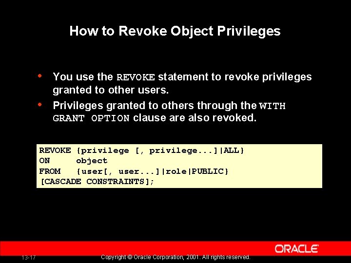 How to Revoke Object Privileges • • You use the REVOKE statement to revoke