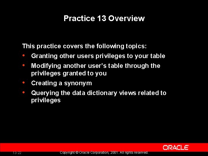 Practice 13 Overview This practice covers the following topics: 13 -22 • • Granting