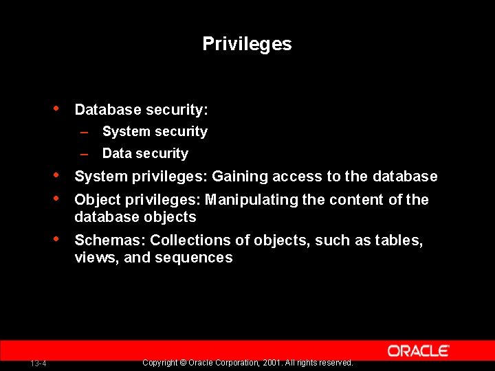 Privileges • Database security: – System security – Data security 13 -4 • •