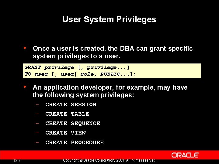 User System Privileges • Once a user is created, the DBA can grant specific