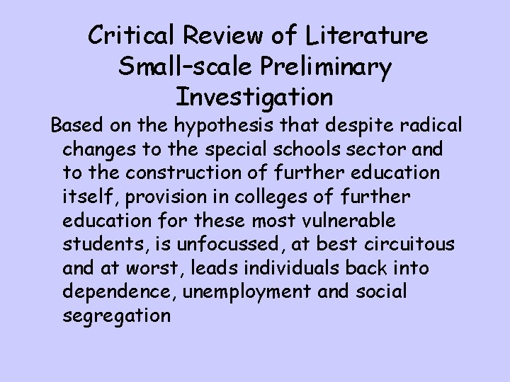 Critical Review of Literature Small–scale Preliminary Investigation Based on the hypothesis that despite radical