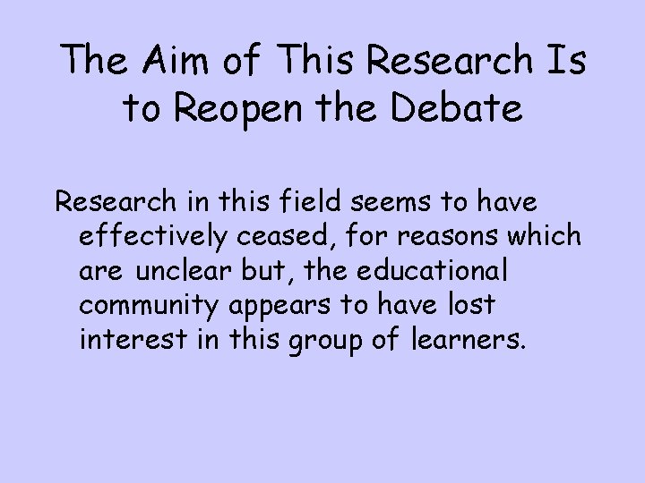 The Aim of This Research Is to Reopen the Debate Research in this field