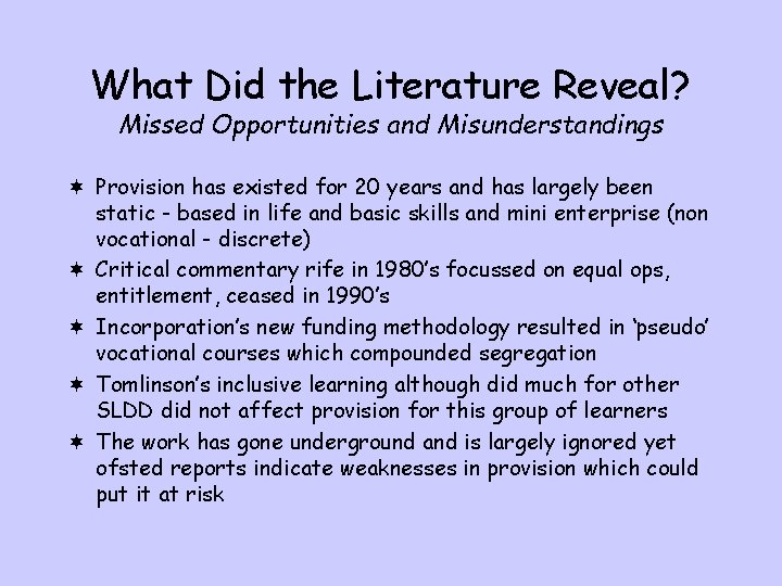 What Did the Literature Reveal? Missed Opportunities and Misunderstandings ¬ Provision has existed for