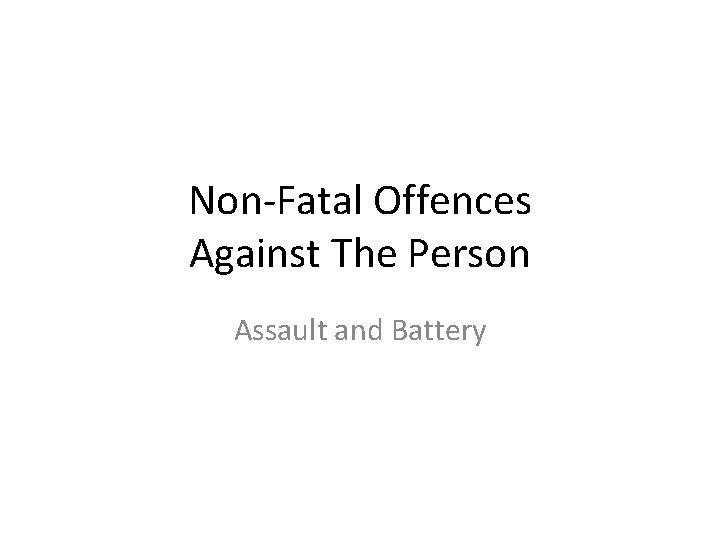 Non-Fatal Offences Against The Person Assault and Battery 