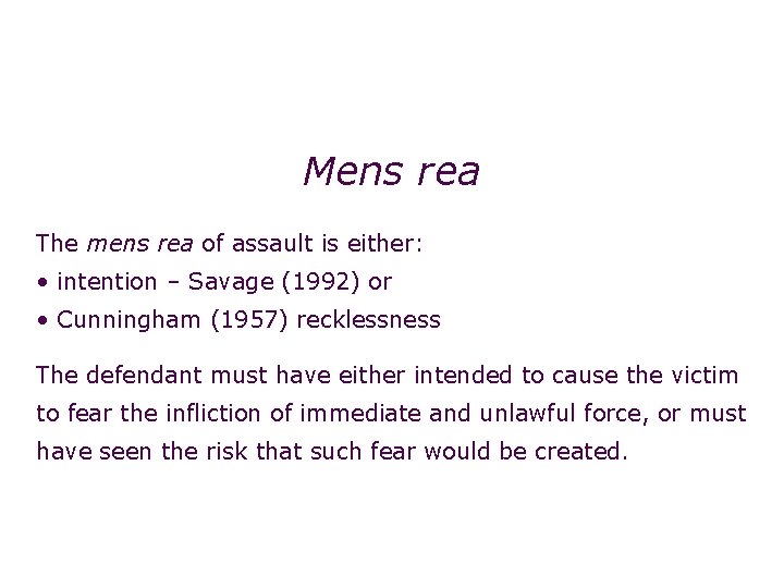 Non-fatal offences: assault Mens rea The mens rea of assault is either: • intention