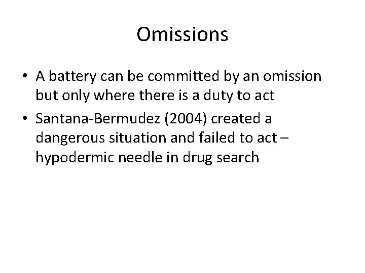 Omissions • A battery can be committed by an omission but only where there