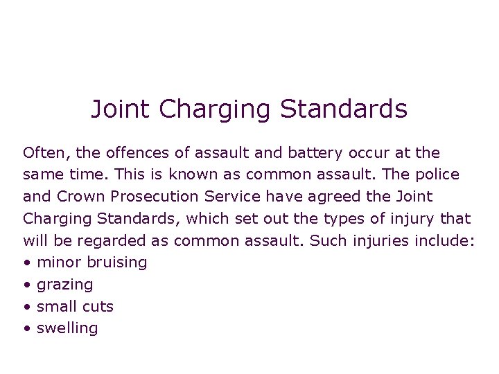 Non-fatal offences: battery Joint Charging Standards Often, the offences of assault and battery occur