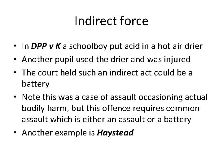 Indirect force • In DPP v K a schoolboy put acid in a hot