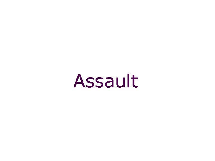 Non-fatal offences: assault Assault 