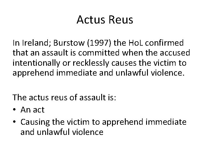 Actus Reus In Ireland; Burstow (1997) the Ho. L confirmed that an assault is