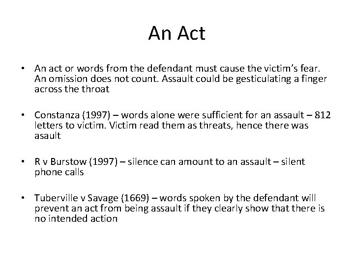 An Act • An act or words from the defendant must cause the victim’s