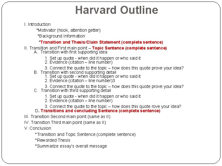 Harvard Outline I. Introduction *Motivator (hook, attention getter) *Background Information *Transition and Thesis/Claim Statement