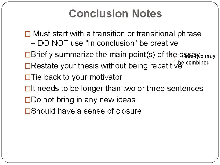 Conclusion Notes � Must start with a transition or transitional phrase – DO NOT
