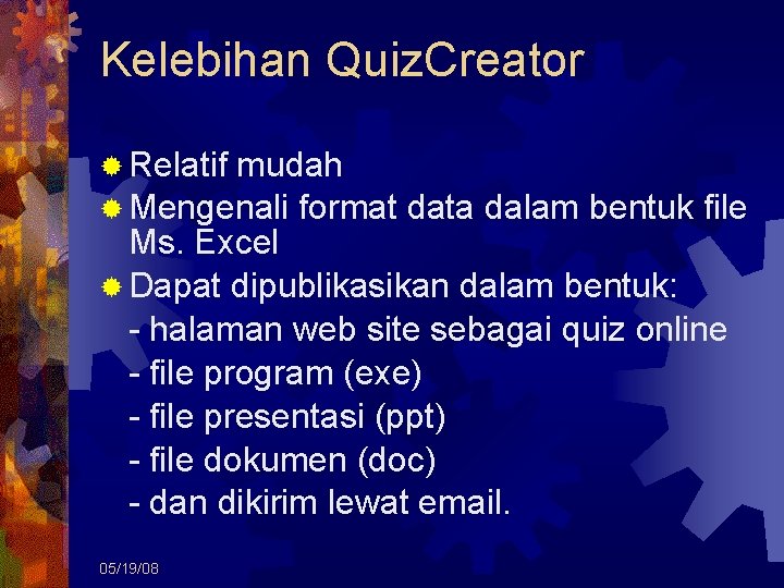 Kelebihan Quiz. Creator Relatif mudah Mengenali format data dalam bentuk file Ms. Excel Dapat