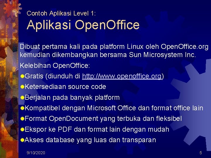 Contoh Aplikasi Level 1: Aplikasi Open. Office Dibuat pertama kali pada platform Linux oleh