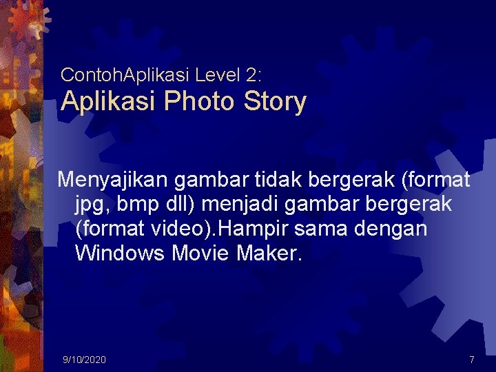 Contoh. Aplikasi Level 2: Aplikasi Photo Story Menyajikan gambar tidak bergerak (format jpg, bmp