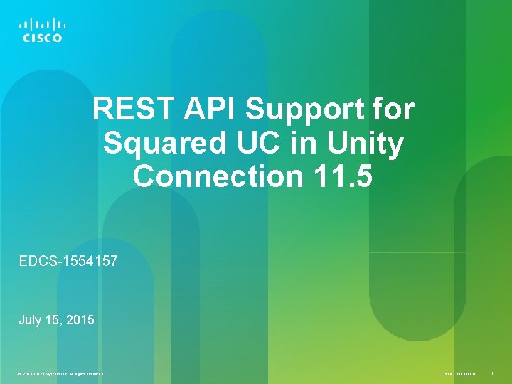 REST API Support for Squared UC in Unity Connection 11. 5 EDCS-1554157 July 15,