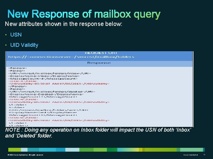 New attributes shown in the response below: • USN • UID Validity NOTE :