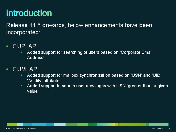 Release 11. 5 onwards, below enhancements have been incorporated: • CUPI API § Added