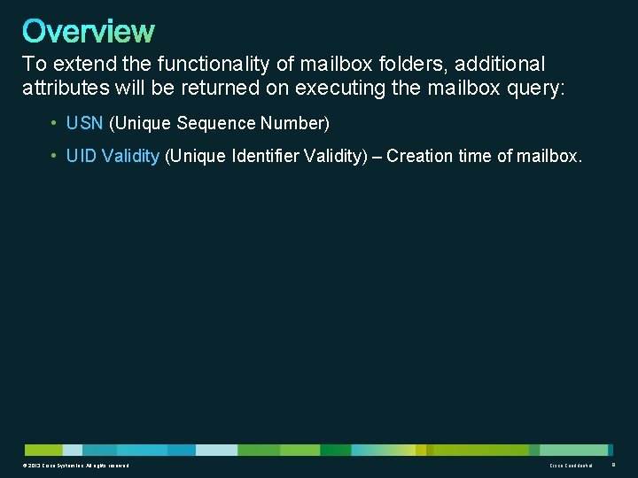 To extend the functionality of mailbox folders, additional attributes will be returned on executing