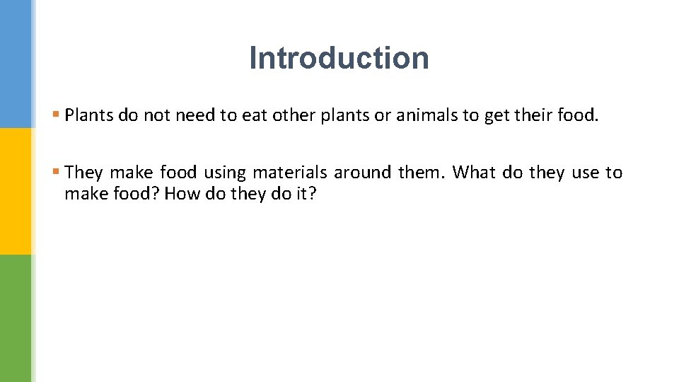 Introduction § Plants do not need to eat other plants or animals to get